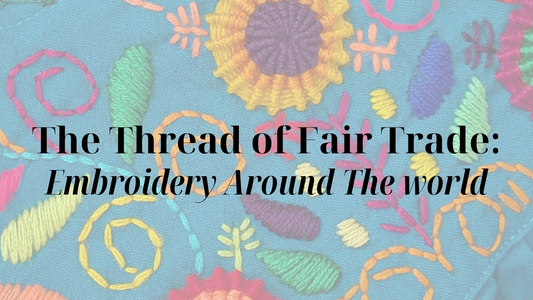 The Thread of Fair Trade: Embroidery Around The World