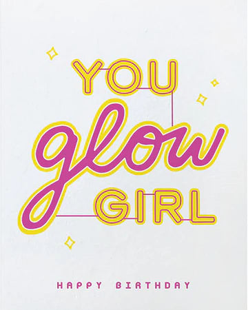 You Glow Girl Birthday Card