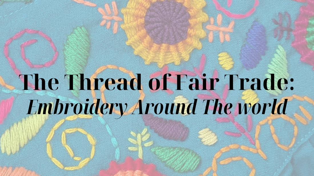 The Thread of Fair Trade: Embroidery Around The World