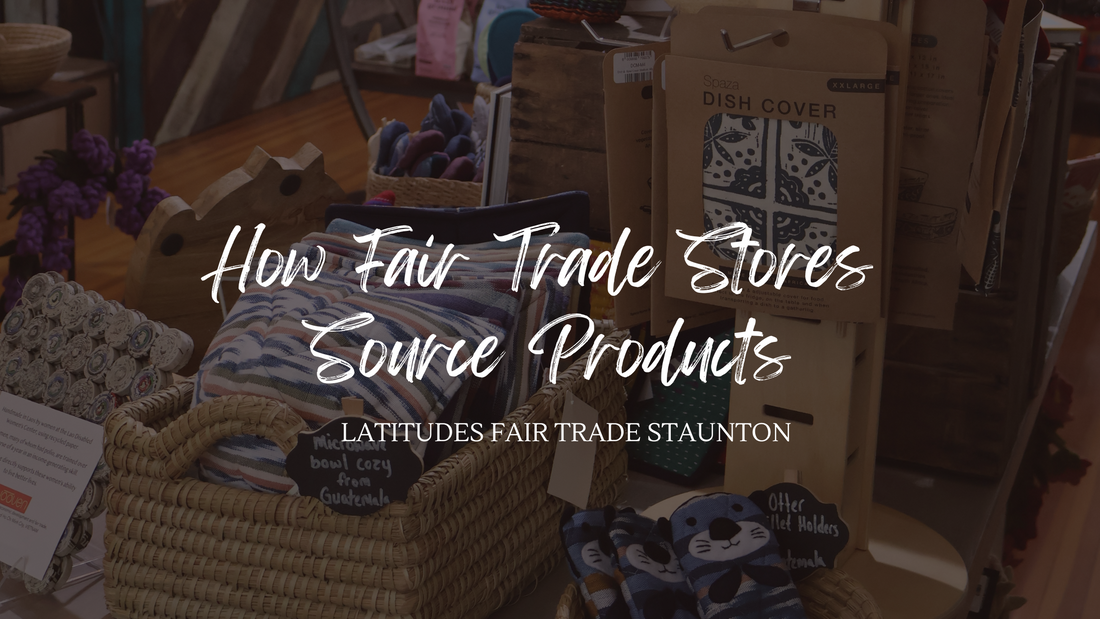 How Fair Trade Stores Source Their Products