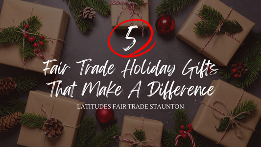 5 Fair Trade Holiday Gifts That Make A Difference