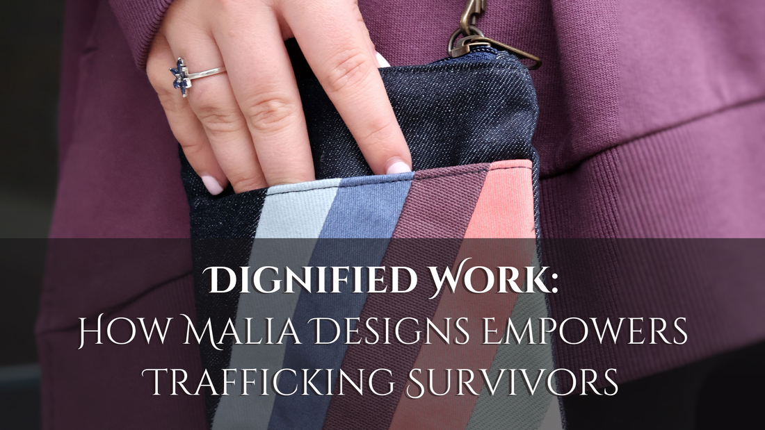 Dignified Work: How Malia Designs Empowers Trafficking Survivors