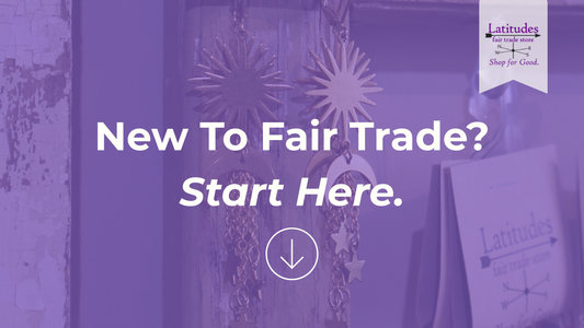 New To Fair Trade? Start Here.